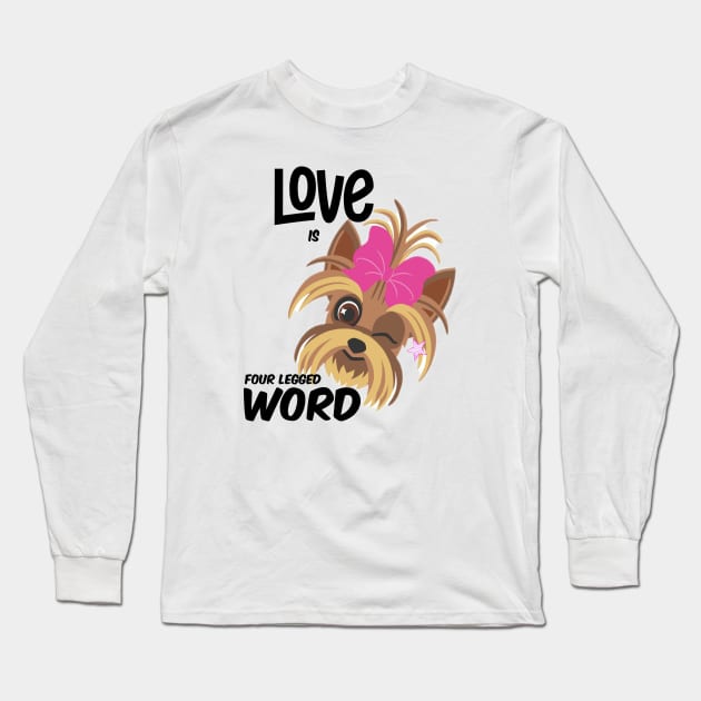 Love is four legged word  , Dogs welcome people tolerated , Dogs , Dogs lovers , National dog day , Dog Christmas day Long Sleeve T-Shirt by Otaka-Design